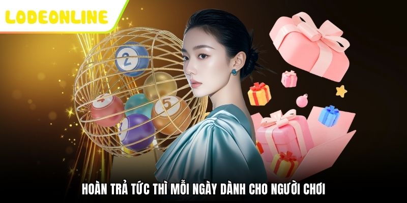 Hoàn trả tức thì mỗi ngày dành cho người chơi