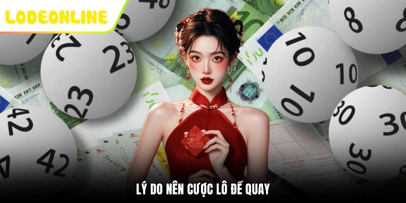 Lý do nên cược lô đề quay