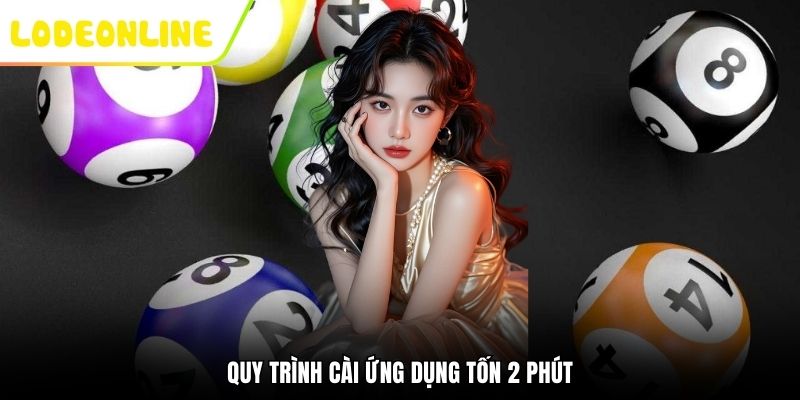 Quy trình cài ứng dụng tốn 2 phút